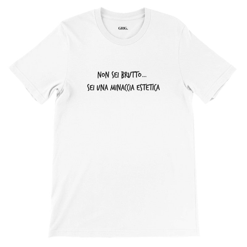 T-shirt unisex "Non sei brutto… sei una minaccia estetica"