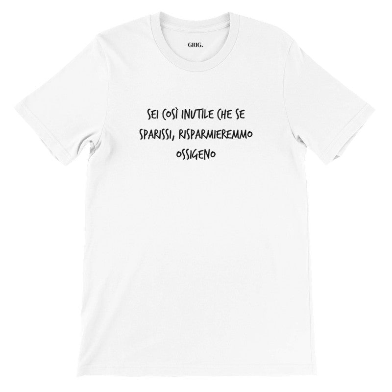 T-shirt unisex "Sei così inutile che se sparissi, risparmieremmo "